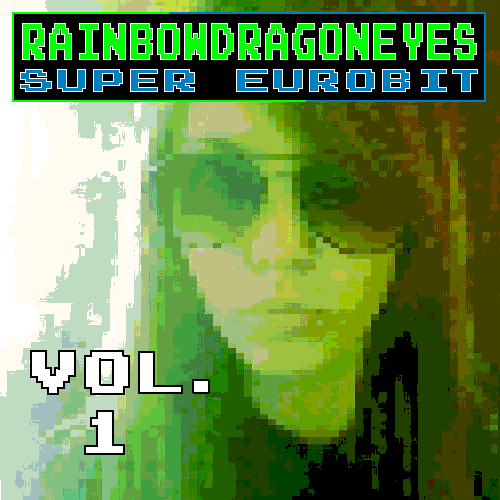 Файл:Rainbowdragoneyes - Super Eurobit Vol 1.jpg