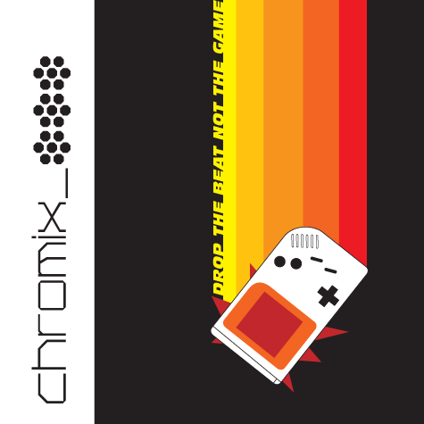 Файл:Chromix - Drop the Beat Not the Game.png