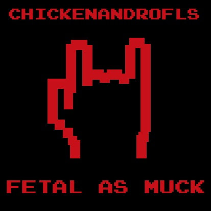 Файл:CHICKENANDROFLS - Fetal As Muck.jpg