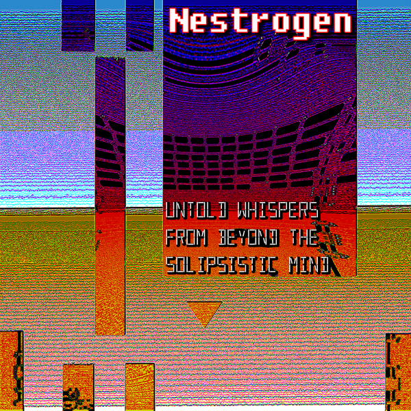 Файл:Nestrogen - Untold Whispers From Beyond the Solipsistic Mind.png